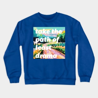 Take The Path of Least Drama Crewneck Sweatshirt